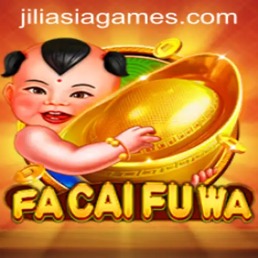 Exploring FaCaiFuWa: A Thrilling Journey with JILIAsia